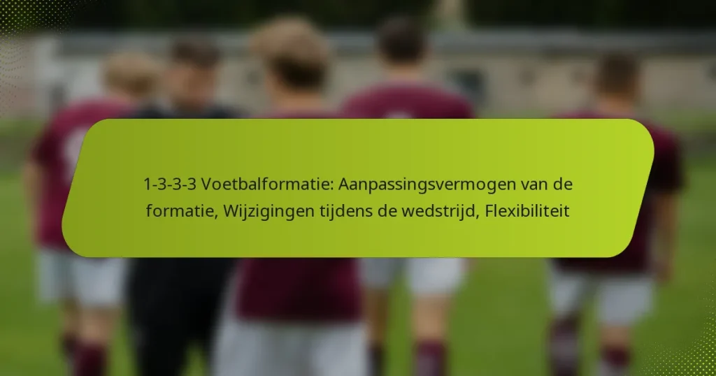 featured-image-1-3-3-3-voetbalformatie-aanpassingsvermogen-van-de-formatie-wijzigingen-tijdens-de-wedstrijd-fleibiliteit