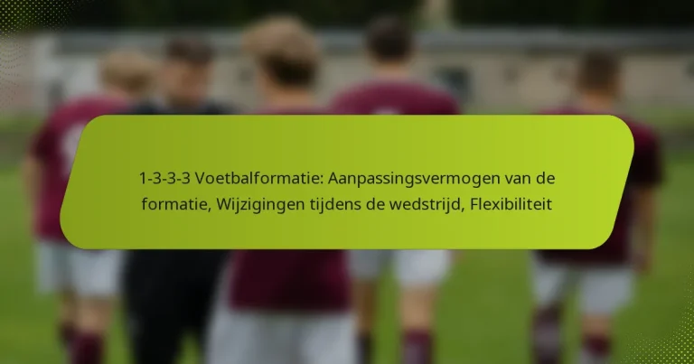 featured-image-1-3-3-3-voetbalformatie-aanpassingsvermogen-van-de-formatie-wijzigingen-tijdens-de-wedstrijd-fleibiliteit