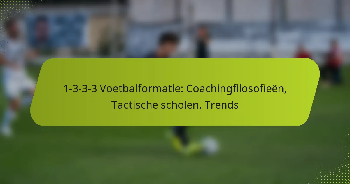 featured-image-1-3-3-3-voetbalformatie-coachingfilosofieen-tactische-scholen-trends