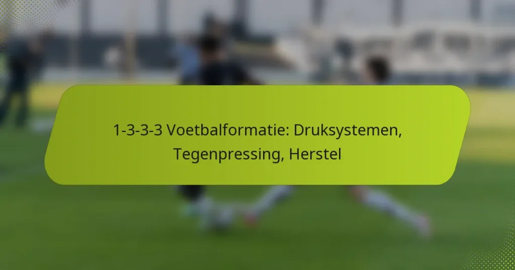 1-3-3-3 Voetbalformatie: Druksystemen, Tegenpressing, Herstel