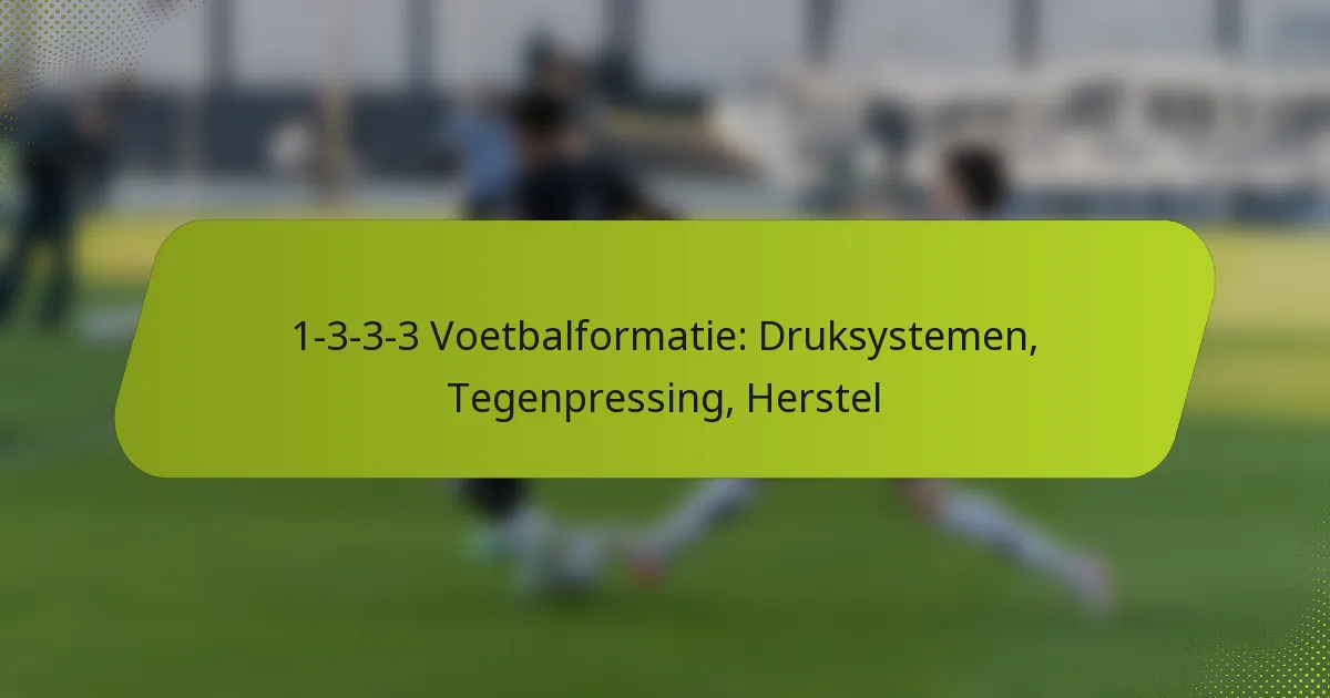 1-3-3-3 Voetbalformatie: Druksystemen, Tegenpressing, Herstel