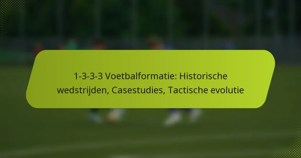 1-3-3-3 Voetbalformatie: Historische wedstrijden, Casestudies, Tactische evolutie