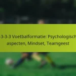 featured-image-1-3-3-3-voetbalformatie-psychologische-aspecten-mindset-teamgeest