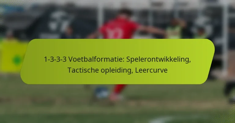 featured-image-1-3-3-3-voetbalformatie-spelerontwikkeling-tactische-opleiding-leercurve