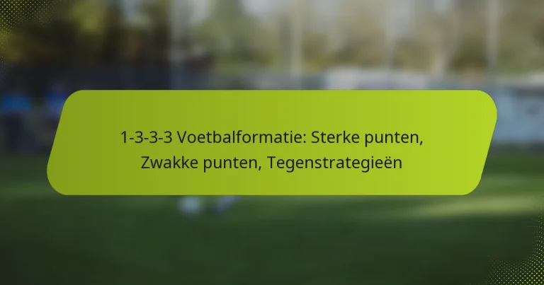 featured-image-1-3-3-3-voetbalformatie-sterke-punten-zwakke-punten-tegenstrategieen