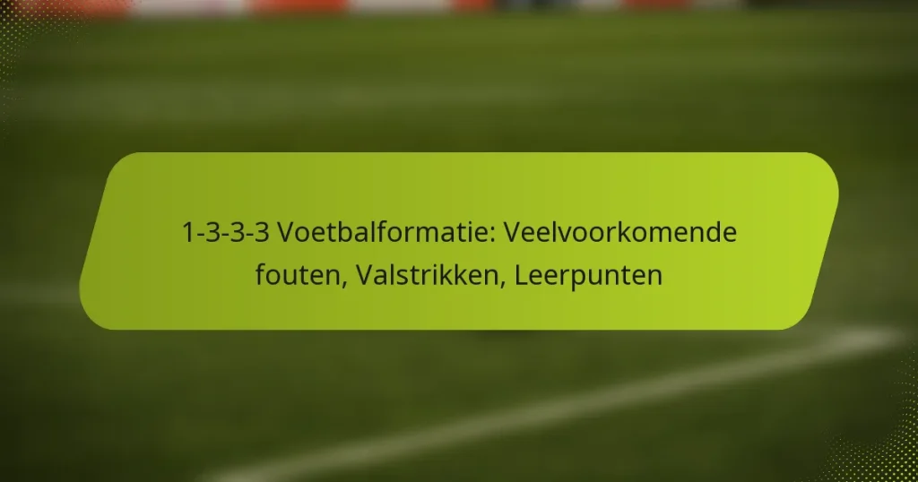 featured-image-1-3-3-3-voetbalformatie-veelvoorkomende-fouten-valstrikken-leerpunten
