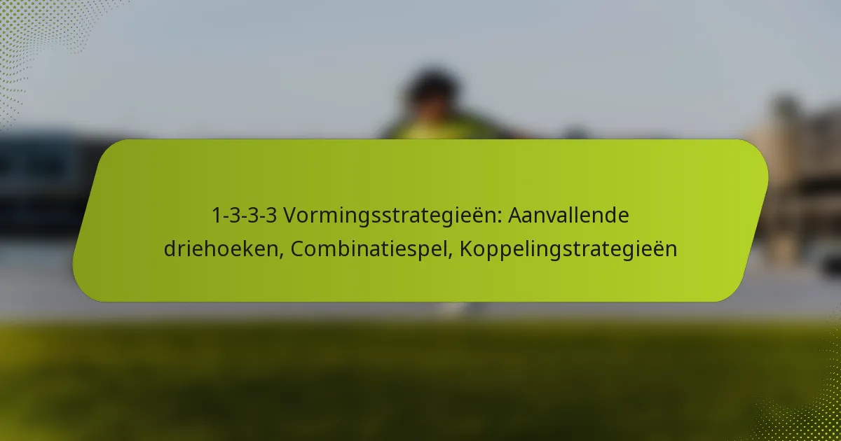 featured-image-1-3-3-3-vormingsstrategieen-aanvallende-driehoeken-combinatiespel-koppelingstrategieen