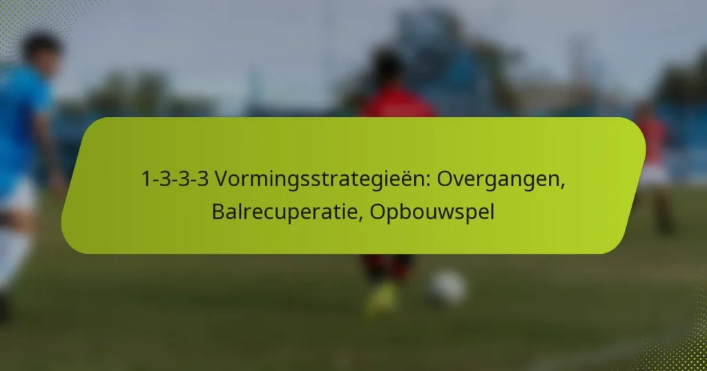 featured-image-1-3-3-3-vormingsstrategieen-overgangen-balrecuperatie-opbouwspel
