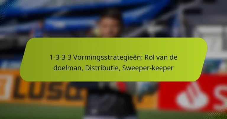 featured-image-1-3-3-3-vormingsstrategieen-rol-van-de-doelman-distributie-sweeper-keeper