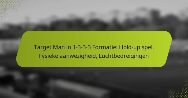 featured-image-target-man-in-1-3-3-3-formatie-hold-up-spel-fysieke-aanwezigheid-luchtbedreigingen