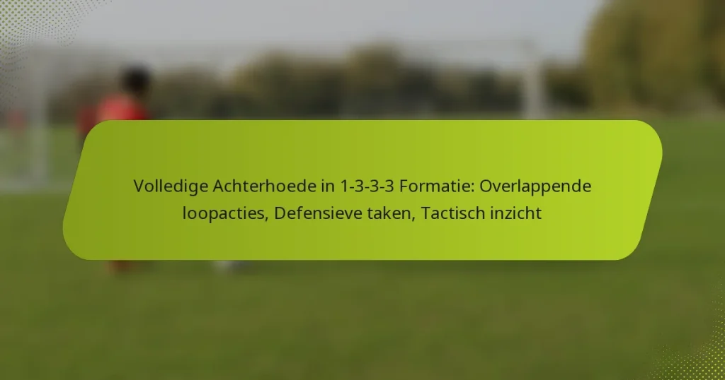 featured-image-volledige-achterhoede-in-1-3-3-3-formatie-overlappende-loopacties-defensieve-taken-tactisch-inzicht