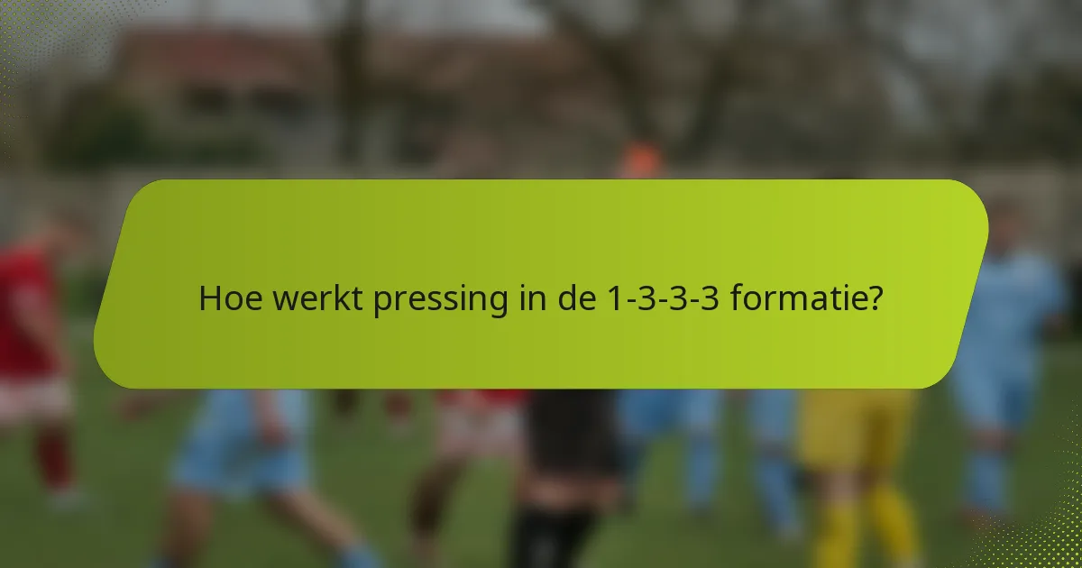 Hoe werkt pressing in de 1-3-3-3 formatie?