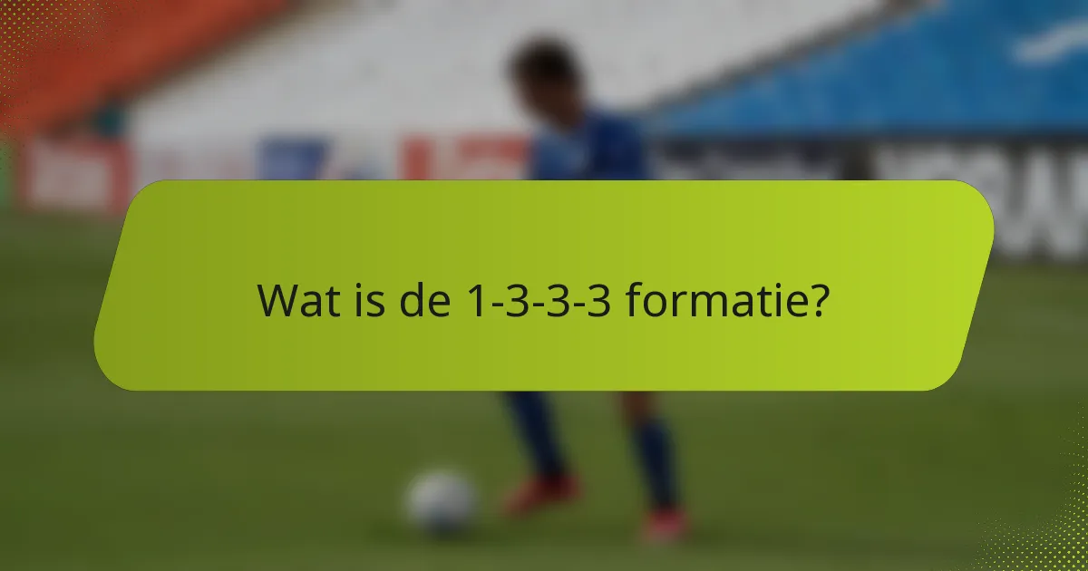 Wat is de 1-3-3-3 formatie?