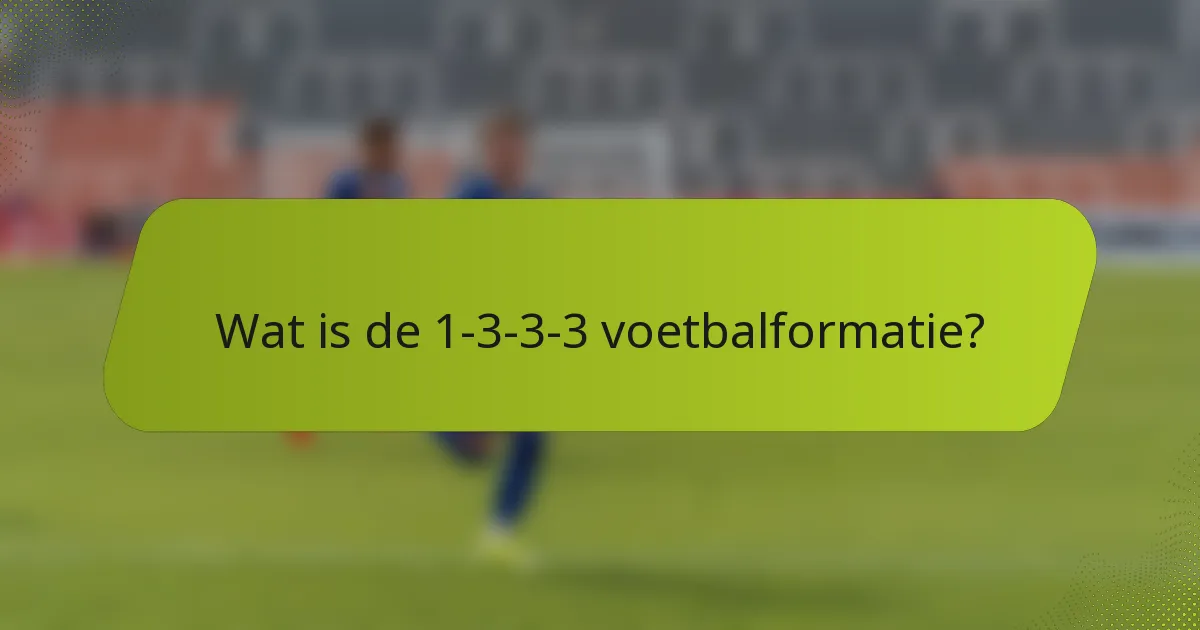 Wat is de 1-3-3-3 voetbalformatie?