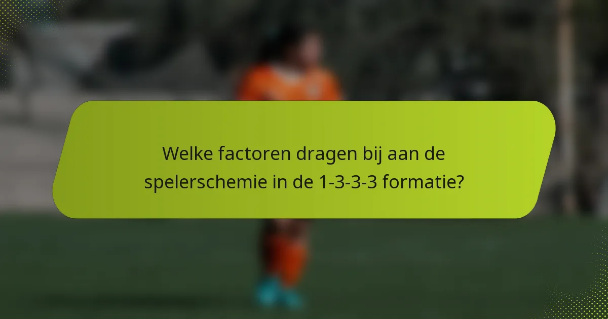 Welke factoren dragen bij aan de spelerschemie in de 1-3-3-3 formatie?